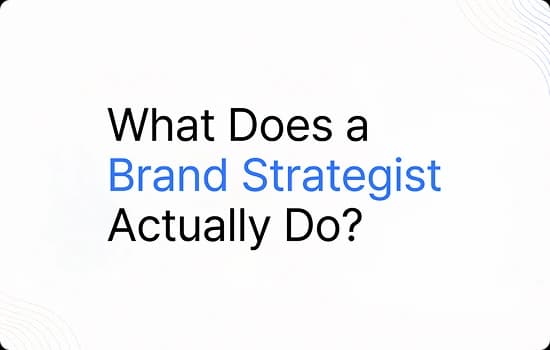 What Does a Brand Strategist Actually Do? (And Why Business Owners Need One)